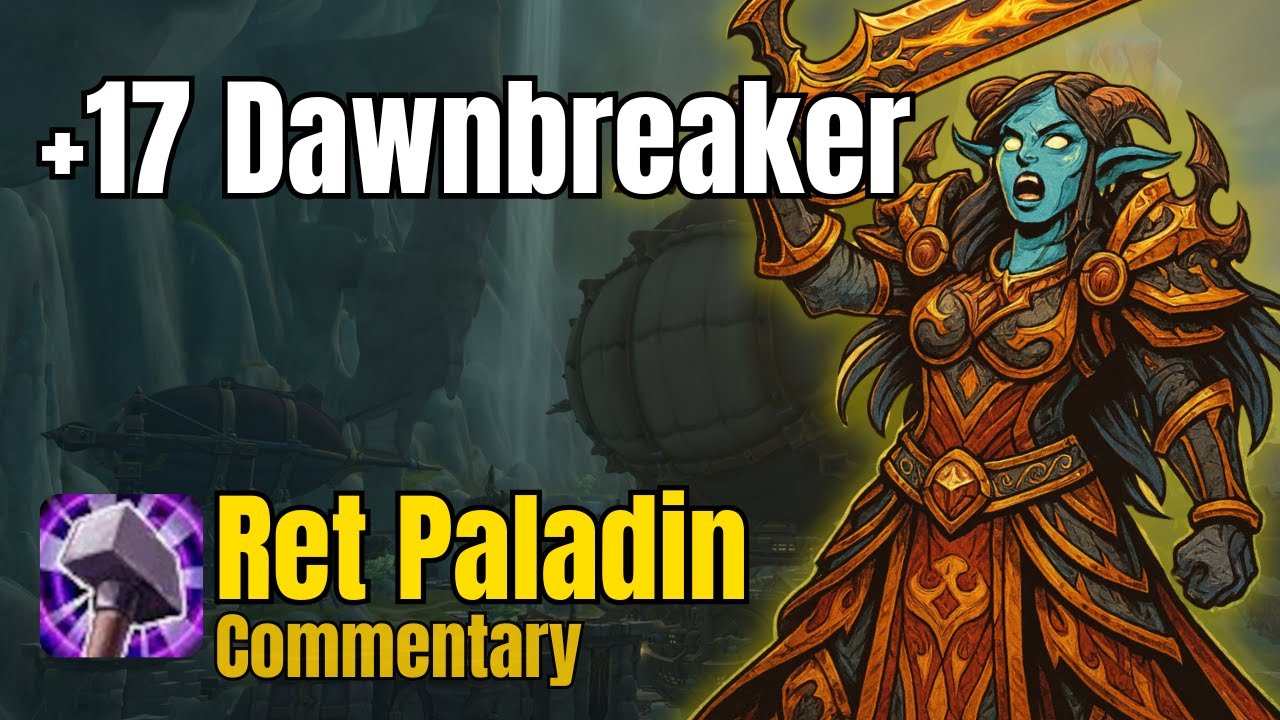 WTB Utility | Ret Paladin Commentary & Analysis (+17 Dawnbreaker)