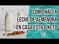 🥛COMO HACER LECHE DE ALMENDRAS EN CASA ESTILO KETO | KETO HOMEMADE ALMOND MILK | Manu Echeverri