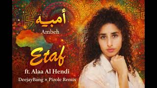 Etaf – Ambeh (أمبيه) ft. Alaa Al Hendi | DeejayBang × Pizole Remix