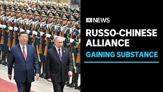 China, Russia no longer an 'axis of convenience': Should the West be concerned? | ABC News