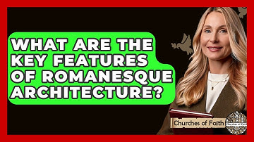 What Are The Key Features Of Romanesque Architecture? - Churches Of Faith