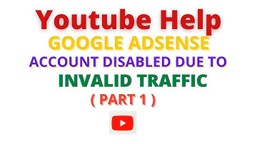 Youtube Help || Google Adsense : Account Disabled due to Invalid Traffic.  Part 1.