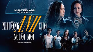 Nhường Anh Cho Người Mới - Nhật Kim Anh Official Music Video