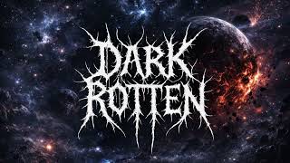 Dark Rotten - Cosmic Castaway - Blackened Death Space Metal -