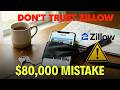 Trusting Zillow's Zestimate Could Cost You Thousands.