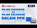 Apa itu pajak masukan dan pajak keluaran dalam ppn  contaxtual eps 9