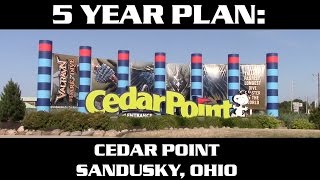 Full Cedar Point 5 Year Plan 2018 - 2022 Future Attractions Guide