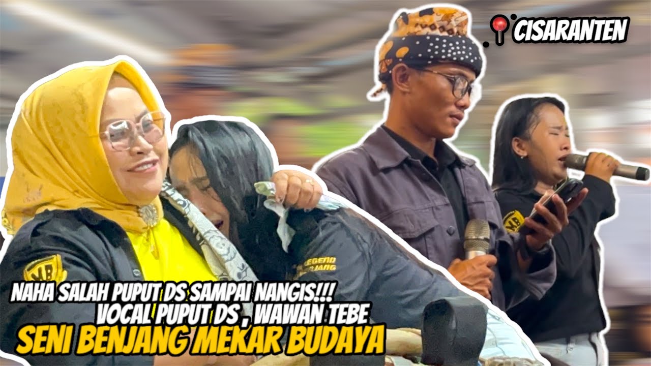 Naha Salah Puput DS Sampai Nangis!!! Vocal.Puput Ds & Wawan Tebe | Seni Benjang Mekar Budaya