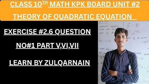 Class 10th Math | KPK Board Unit 2 | Exercise 2.6 Q1 Part V, VI, VII | Theory of Quadratic Equation