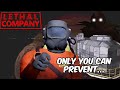 Lethal Company: Only You Can Prevent....