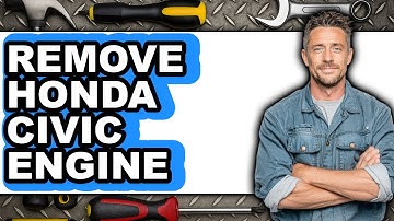 How to Remove Honda Civic Engine - Full Guide