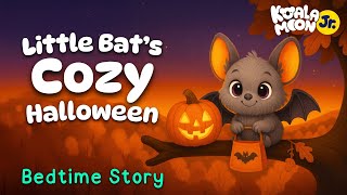 Little Bat's Cozy Halloween 🎃 Calming Bedtime Stories With Baby Sleep Music | Koala Moon Jr.