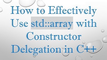 How to Effectively Use std::array with Constructor Delegation in C++