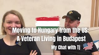 Moving to Hungary  from the US: A Veteran Living in Budapest | My Chat with Tj