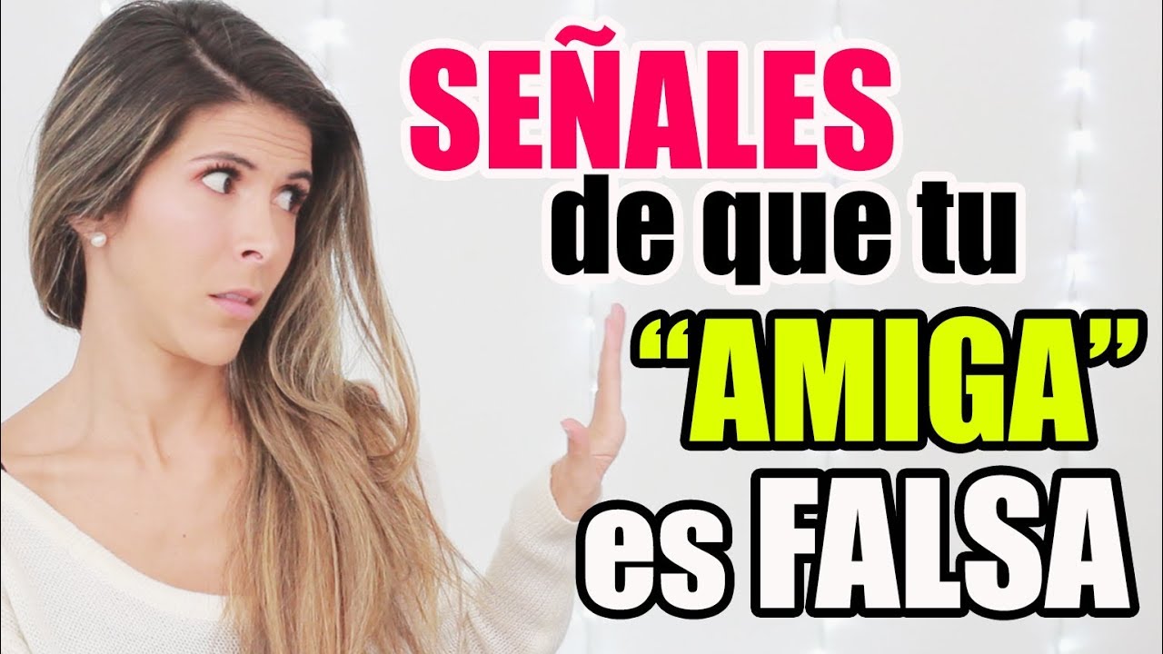 11 SEÑALES de que tu AMIGA es FALSA - Lau