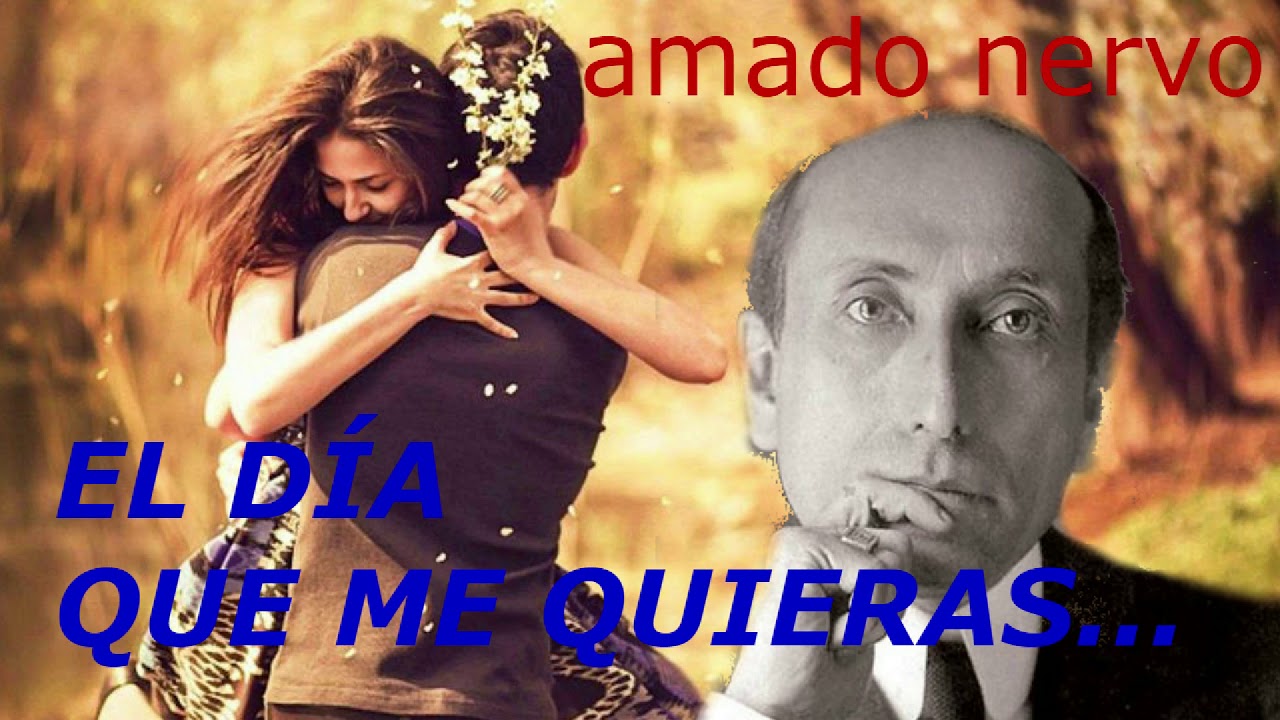 EL DÍA QUE ME QUIERAS TENDRÁ MÁS LUZ QUE JUNIO. Amado Nervo. - YouTube