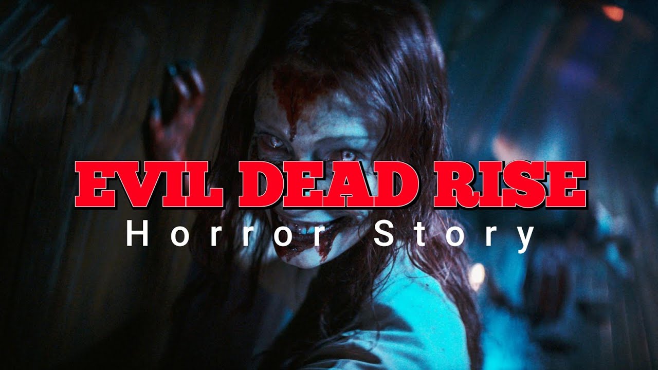 Evil Dead Rise Horror Short Story  Best Creepy Short Stories 