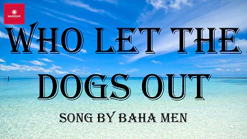 Baha Men - Who Let The Dogs Out (Lyrics)