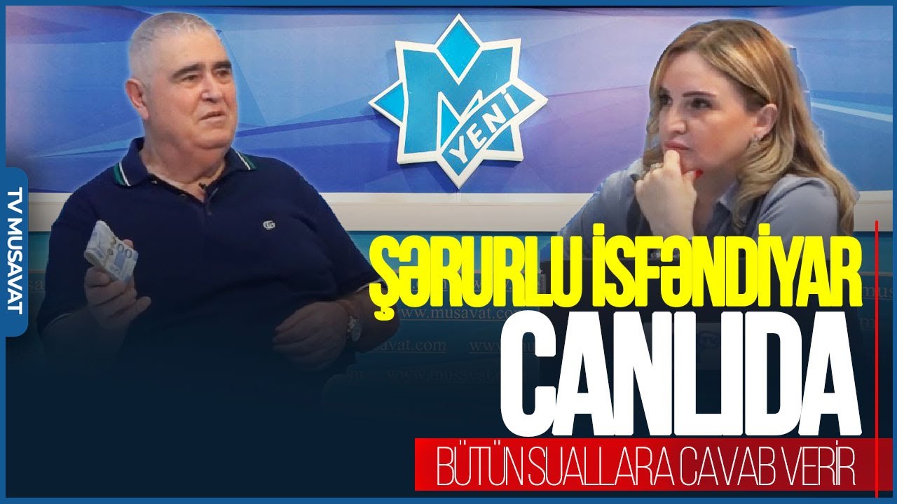 Şərurlu İsfəndiyar CANLIda: Qalmaqal yaradan MÜSAHİBƏ: bütün suallara CAVAB VERİR