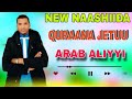NEW NAASHIDAA DAARAAJAA QURANA DUBAATUU ARAB ALIYYI NEW NAASHIDAA DAARAAJAA QURANA DUBAATUU ARAB ALIYYI