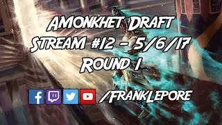 Amonkhet Draft Stream #12 - Round 1