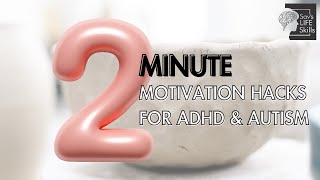 2 minute motivation hacks for ADHD and autism