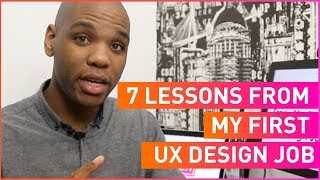 7 Lessons From My First UX Design Job