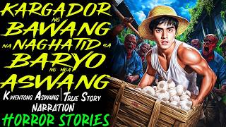 Kargador Ng Bawang Na Naghatid Sa Baryo Ng Mga Aswang  Kwentong Aswang  True Story