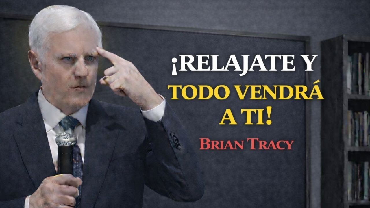 RELÁJATE Y MANIFESTARÁS TODO LO QUE DESEES 🧠| Brian Tracy 