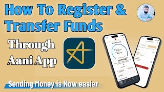 How To Register And Transfer Funds Through  Aani App Online
