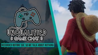 Unqualified Game Chat Ep. 66 - Recorded Before Summer Game Fest, So we Talk About Nothing
