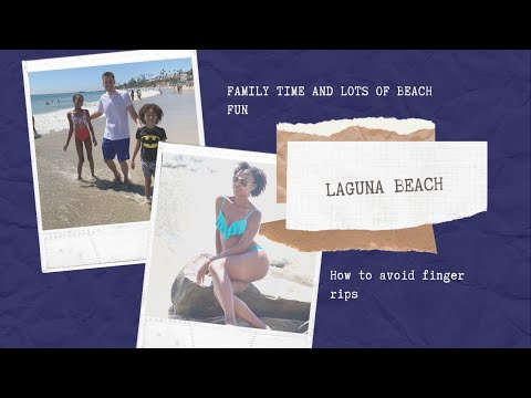 FAMILY FUN AT LAGUNA BEACH: BUT WATCH OUT FOR FINGER RIP CURRENTS