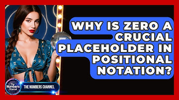 Why Is Zero A Crucial Placeholder In Positional Notation? - The Numbers Channel