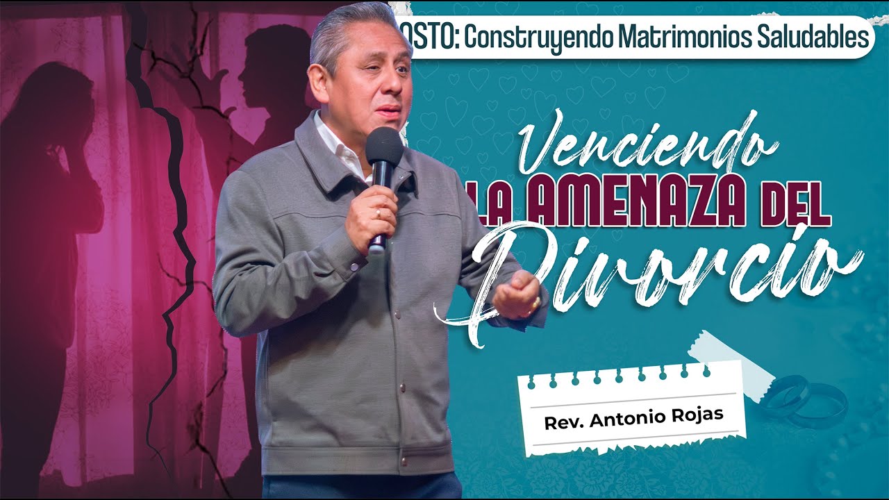 Venciendo la Amenaza del Divorcio l Rev. Antonio Rojas