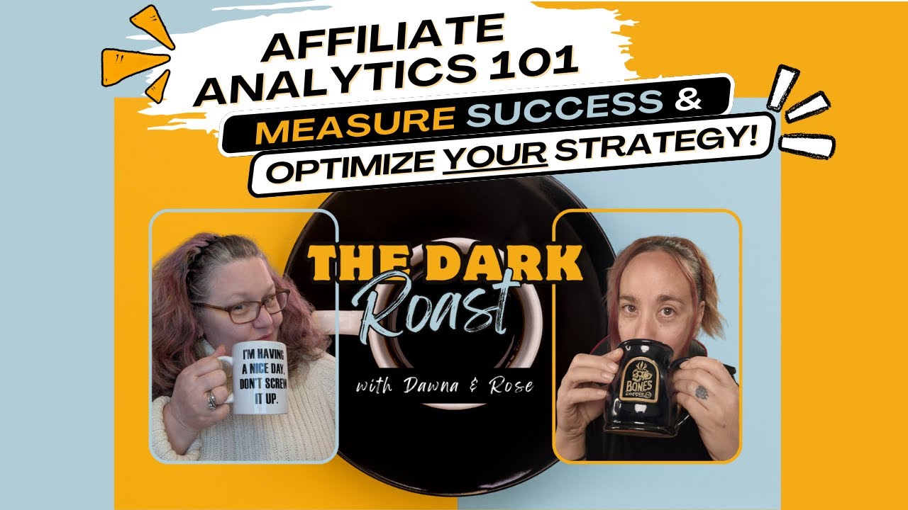 The Dark Roast S2:E5 - Affiliate Analytics 101: Measure Success & Optimize Your Strategy