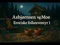 Erotiske folkeeventyr 1 – Full lydbok (Asbjørnsen og Moe)