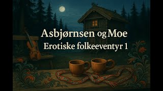 Erotiske folkeeventyr 1 – Full lydbok (Asbjørnsen og Moe)