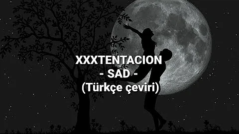 XXXTENTACION - SAD - (Türkçe çeviri) #xxxtentacion #sad