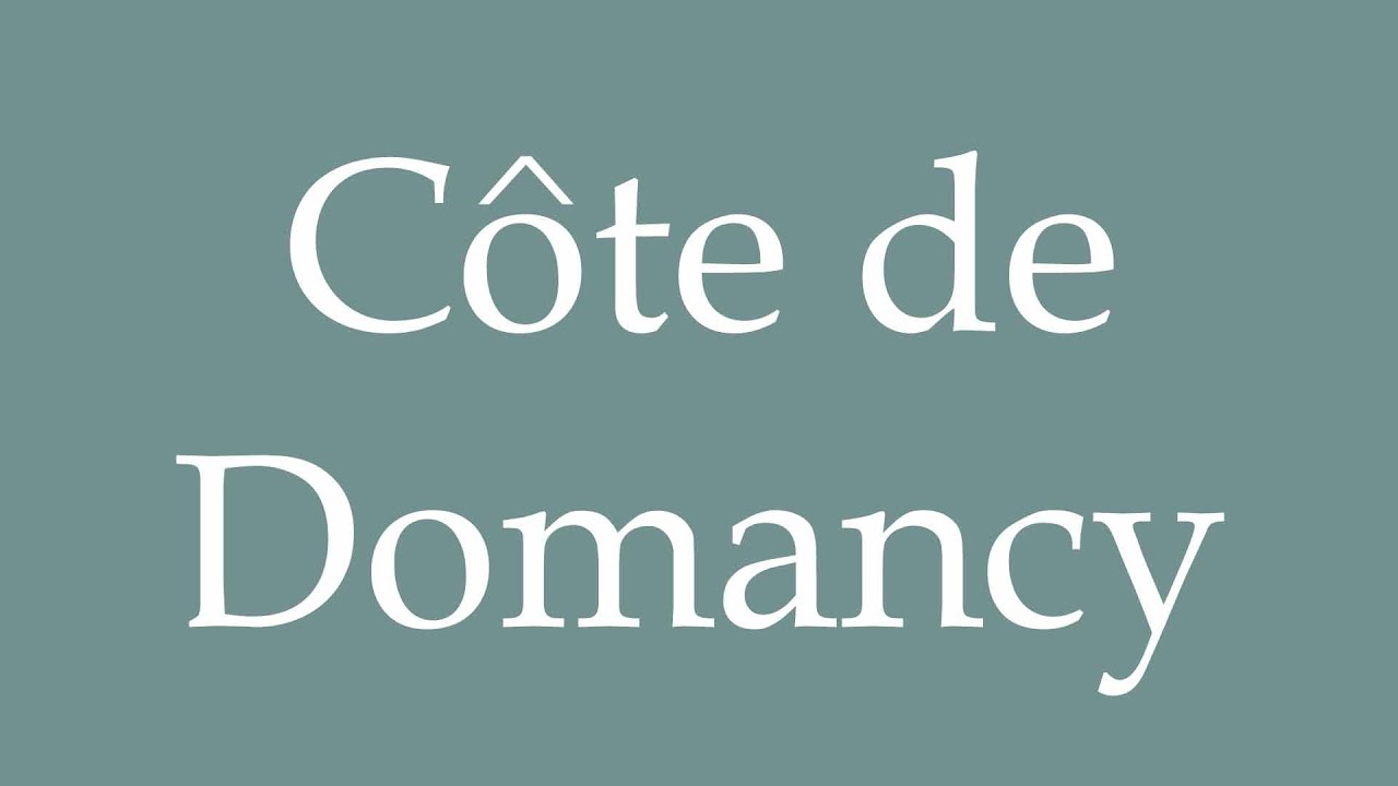 How to Pronounce ''Côte de Domancy'' (Domancy Coast) Correctly in French