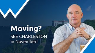Moving? SEE CHARLESTON in November!