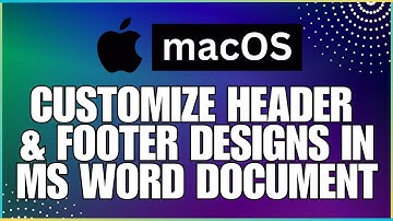 How To Customize Header and Footer Designs In a Microsoft Word Document-For MAC Users