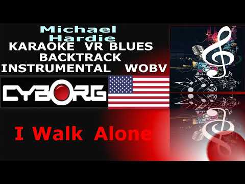 Michael Hardie - I Walk Alone KARAOKE VR BLUES BACKTRACK INSTRUMENTAL WOBV