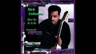 Nick Colionne - What You Do To Me (Dj Amine Edit)