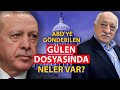 ABD'YE YOLLANAN GÜLEN DOSYASINDA NELER VAR NELER YOK ?