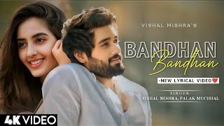 Bandhan | Vanvaas | Nana P, Utkarsh S, Simratt K | Mithoon, Vishal Mishra & Palak Muchhal | Lyrical