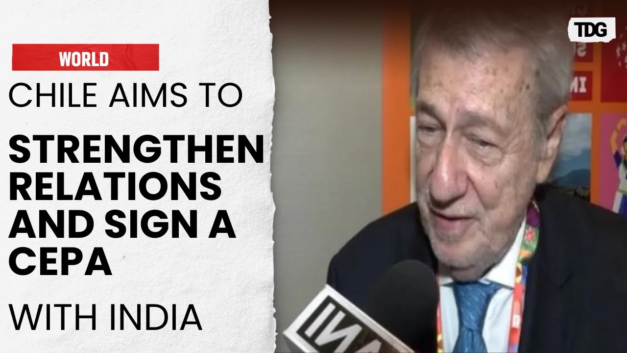 Chile's Foreign Minister highlights India's potential and plans for stronger ties