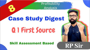 Case Study Digest  SCMPE |  Q1 First Source  | CA Final SCMPE Costing | Skill Assessment