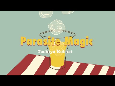 Kobari Toshiya／Parasite Magic【Music Video】