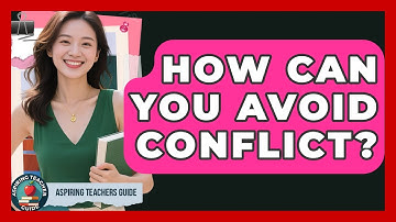 How Can You Avoid Conflict? - Aspiring Teacher Guide