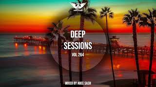 Deep Sessions - Vol 264 ★ Vocal Deep House Music Mix 2022 By Abee Sash